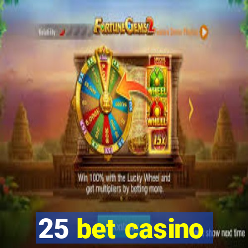 25 bet casino